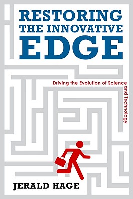 Restoring the Innovative Edge: Driving the Evolution of Science and Technology (Innovation and Technology in the World Economy)