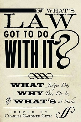 What's Law Got to Do With It: What Judges Do, Why They Do It, and What's at Stake (Stanford Studies in Law and Politics)