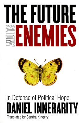 The Future and Its Enemies: In Defense of Political Hope (Cultural Memory in the Present)