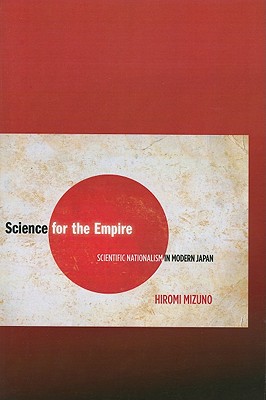 Science for the Empire: Scientific Nationalism in Modern Japan