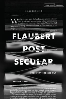 Flaubert Postsecular: Modernity Crossed Out (Cultural Memory in the Present)