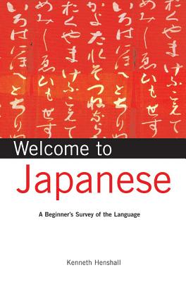 Welcome to Japanese: A Beginner's Survey of the Language (Welcome To Series)