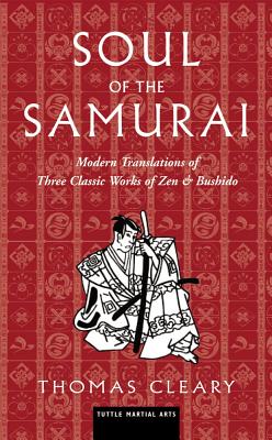 Image for Soul of the Samurai: Modern Translations of Three Classic Works of Zen & Bushido
