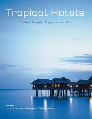 Tropical Hotels: Thailand, Bali, Java, Malaysia, Singapore Inglis, Kim