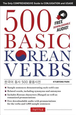 500 Basic Korean Verbs: The Only Comprehensive Guide to Conjugation and Usage (Downloadable Audio Files Included)