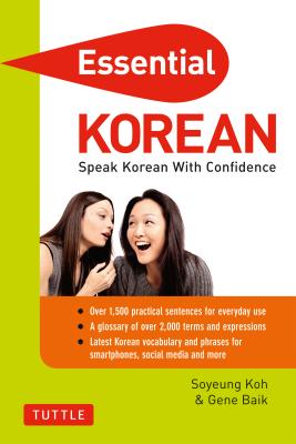 Essential Korean: Speak Korean with Confidence! (Korean Phrasebook and Dictionary) (Essential Phrasebook & Disctionary Serie)