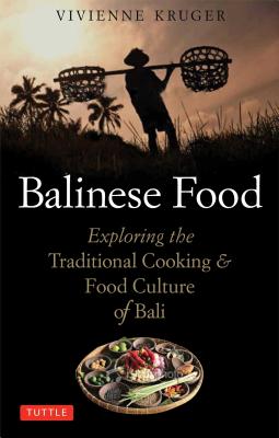 Balinese Food: The Traditional Cuisine & Food Culture of Bali