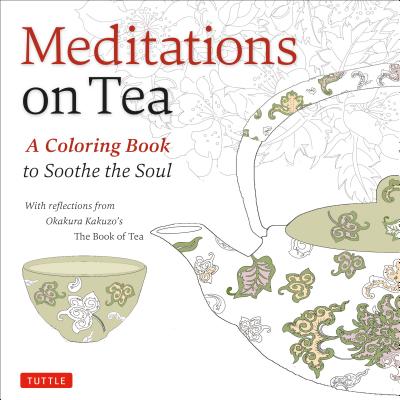 Image for MEDITATIONS ON TEA: A COLORING BOOK TO SOOTHE THE SOUL