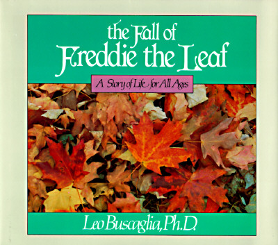 The Fall of Freddie the Leaf: A Story Of Life For All Ages