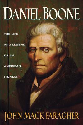 Daniel Boone The Life and Legend of an American Pioneer