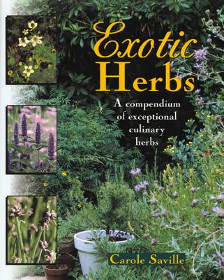 Exotic Herbs; A Compendium of Exceptional Culinary Herbs