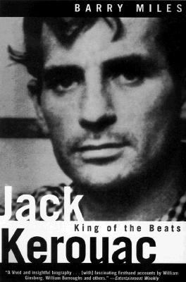 Jack Kerouac, King of the Beats: A Portrait