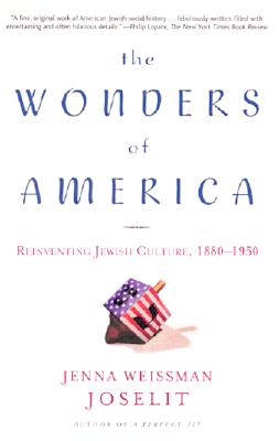 The Wonders of America: Reinventing Jewish Culture 1880-1950