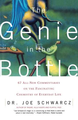 Genie in the Bottle: 67 All-New Commentaries on the Fascinating Chemistry of Everyday Life
