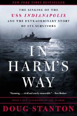 In Harm's Way: The Sinking of the U.S.S. Indianapolis and the Extraordinary Story of Its Survivors