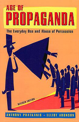 Age of Propaganda: The Everyday Use and Abuse of Persuasion