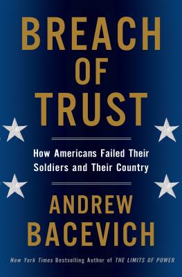 Breach of Trust: How Americans Failed Their Soldiers and Their Country (American Empire Project)