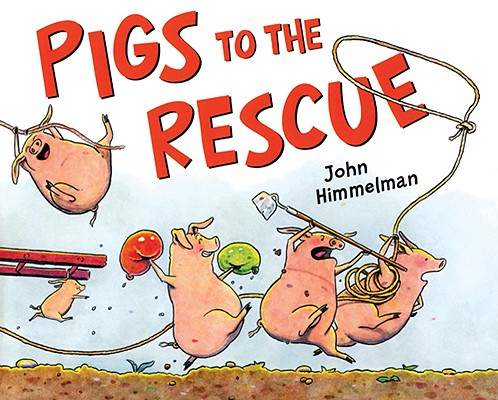 Pigs to the Rescue: A Picture Book (Barnyard Rescue)