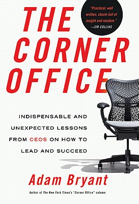 Image for The Corner Office: Indispensable and Unexpected Lessons from CEOs on How to Lead and Succeed