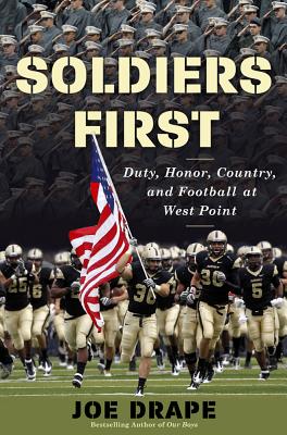 Soldiers First: Duty, Honor, Country, and Football at West Point