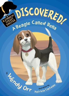 DISCOVERED! A Beagle Called Bella (Rainbow Street Shelter, 6)