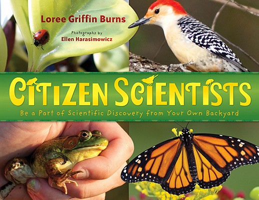 Image for Citizen Scientists: Be a Part of Scientific Discovery from Your Own Backyard Citizen Scientists: Be a Part of Scientific Discovery from Your Own Backyard