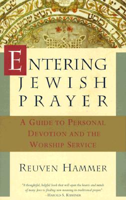 Entering Jewish Prayer: A Guide to Personal Devotion and the Worship Service