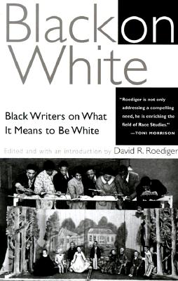 Black on White: Black Writers on What It Means to Be White