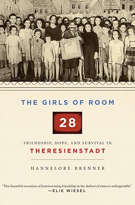 The Girls of Room 28: Friendship, Hope, and Survival in Theresienstadt
