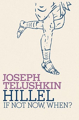 Hillel: If Not Now, When (Jewish Encounters Series)