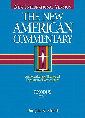 Exodus: An Exegetical and Theological Exposition of Holy Scripture (Volume 2) (The New American Commentary)
