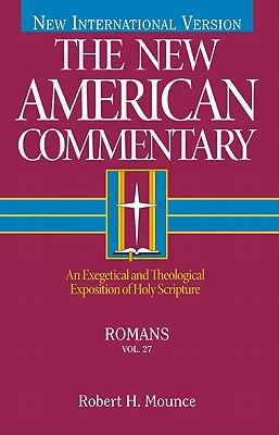 Romans: An Exegetical and Theological Exposition of Holy Scripture (Volume 27) (The New American Commentary)