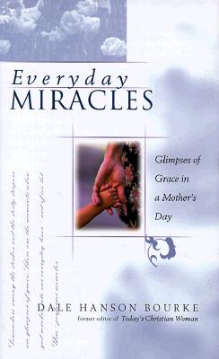 Image for Everyday Miracles: Unexpected Blessings in a Mother's Day