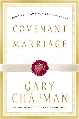 Image for o/p Covenant Marriage: Building Communication & Intimacy