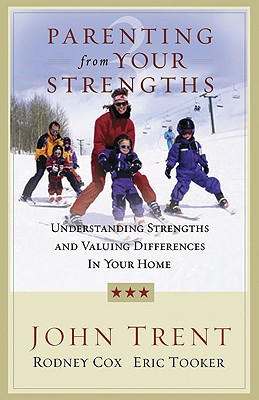 Image for Parenting from Your Strengths: Understanding Strengths and Valuing Differences in Your Home Parenting from Your Strengths: Understanding Strengths and Valuing Differences in Your Home