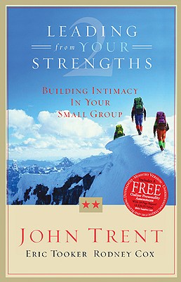 Leading From Your Strengths 2: Building Intimacy In Your Small Group