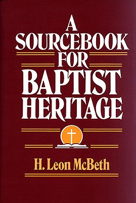 Image for The Baptist Heritage: A Sourcebook for Baptist Heritage