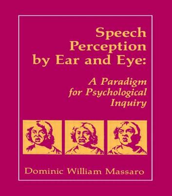 Speech Perception by Ear and Eye A Paradigm for Psychological Inquiry
