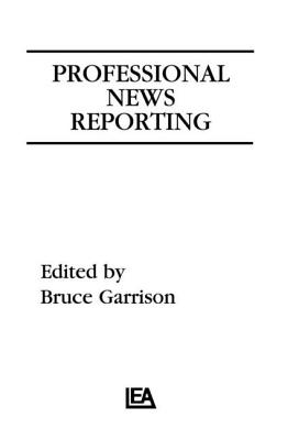 Professional News Reporting (Routledge Communication Series)