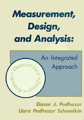 Measurement, Design, and Analysis: An Integrated Approach (Psychology Press & Routledge Classic Editions)
