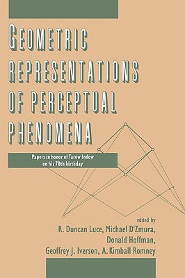 Geometric Representations of Perceptual Phenomena: Papers in Honor of Tarow indow on His 70th Birthday