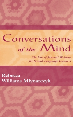 Conversations of the Mind: The Uses of Journal Writing for Second-Language Learners