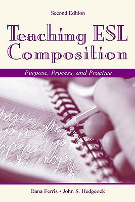Teaching ESL Composition: Purpose, Process, and Practice