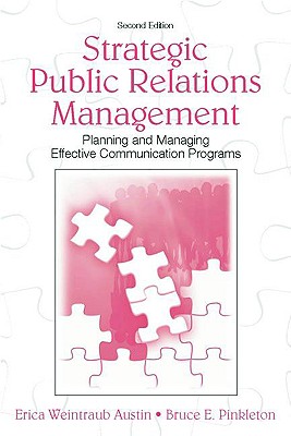 Strategic Public Relations Management: Planning and Managing Effective Communication Programs (Routledge Communication Series)
