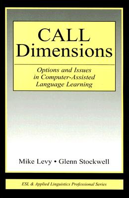 Call Dimensions: Options and Issues in Computer Assisted Language Learning (ESL & Applied Linguistics Professional)