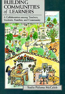 Image for Building Communities of Learners: A Collaboration Among Teachers, Students, Families, and Community