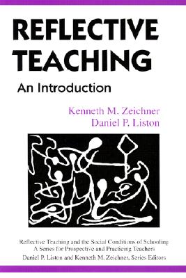 Reflective Teaching: An Introduction (Reflective Teaching and the Social Conditions of Schooling)