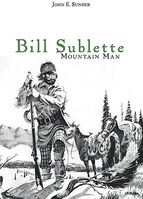 Image for Bill Sublette : Mountain Man