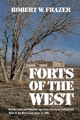 Image for Forts of the West: Military Forts and Presidios and Posts Commonly Called Forts West of the Mississippi River to 1898