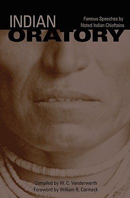 Indian Oratory: Famous Speeches by Noted Indian Chiefs Volume 110 (Revised)